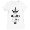 Don't Be Jealous Just Because Look This Good At 70 Ladies Fitted T-Shirt