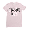 blow me Ladies Fitted T-Shirt
