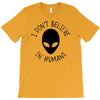 i don't believe in humans T-Shirt