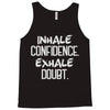 inhale confidence exhale doubt Tank Top