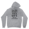 I&rsquo;m Your Father&rsquo;s Day Gift Mom Says You&rsquo;re Welcome Unisex Hoodie