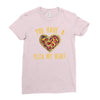 you have a pizza my heart Ladies Fitted T-Shirt
