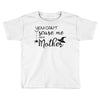 you can't scare me i'm a mother Toddler T-shirt