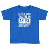 keep in mind that im an artist Toddler T-shirt