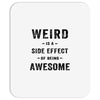 Weird Is A Side Effect Of Being Awesome Mousepad