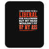 liberal for halloween (mp) Mousepad