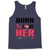 ....Born To Love Her Tank Top