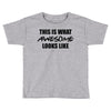 this is what awesome looks like Toddler T-shirt
