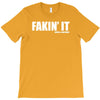 fakin' it T-Shirt