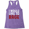 I WOULD LIKE TO RAGE Racerback Tank