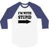 im with stupid t shirt t shirt funny t shirt cool tshirt funny shirt t 3/4 Sleeve Shirt