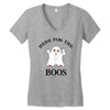 here for the boos Women's V-Neck T-Shirt