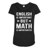 English Is Important But Math Is Importanter Maternity Scoop Neck T-shirt