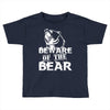 Beware Of The Bear Toddler T-shirt