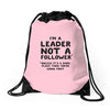 leader not a follower unless a Drawstring Bags