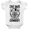 You Only Live Once It as a Cowboy Baby Onesie
