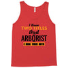 I Have Two Titles Dad And Arborist And I Rock Them Both Tank Top
