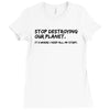 stop destroying our planet it's where i keep all my stuff geek tee shi Ladies Fitted T-Shirt