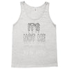 it's not me it's you girls Tank Top