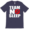 team no sleep T-Shirt