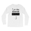 let the adventure begin Long Sleeve Shirts