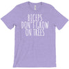 biceps don't grow on trees T-Shirt