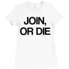 join, or die Ladies Fitted T-Shirt