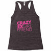 crazy exgirl friend Racerback Tank