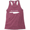 knife to see you Racerback Tank