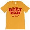 is the best dad ever T-Shirt