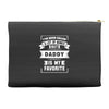 I've Been Called A Lot Of Names But Daddy Is My Favorite Accessory Pouches