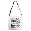 Daddy is my Hero Adjustable Strap Totes