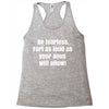 be fearless Racerback Tank