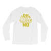 oh hell no Long Sleeve Shirts