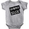 work sux Baby Onesie