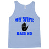 my wife said no Tank Top