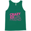 crazy exgirl friend Tank Top