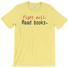 fight evil read books T-Shirt