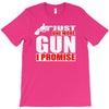 just one more gun i promise T-Shirt