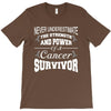 never underestimate the strength and power of a cancer survivor T-Shirt