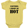 caution i might be hot Baby Bodysuit