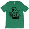 i'm sorry did i roll ... T-Shirt