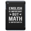 English Is Important But Math Is Importanter iPad Mini