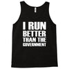 i run better than the government Tank Top