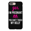 Yes I Am Pregnant No You Can't Touch My Belly iPhone 8 Plus