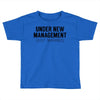 under new management just married Toddler T-shirt