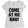 Come At Me Bro Women's Triblend Scoop T-shirt