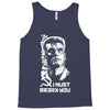i must break you Tank Top