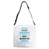 The Best Papa Was Born In April Adjustable Strap Totes
