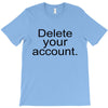delete your account T-Shirt